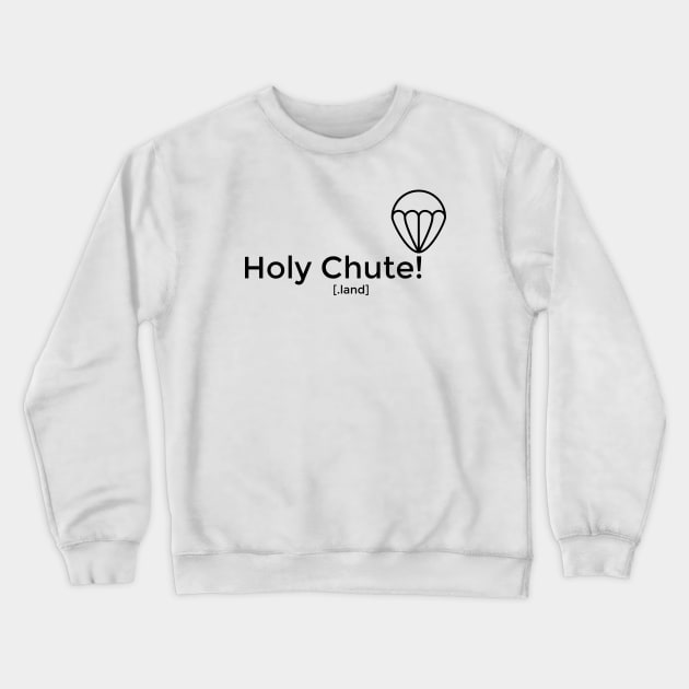 Holy Chute! printed tee for light color shirts Crewneck Sweatshirt by holychute